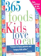 365 Foods Kids Love To Eat ─ Fun, Nutritious And Kid-tested!