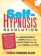Self-Hypnosis Revolution ─ The Amazingly Simple Way to Use Self-hypnosis to Change Your Life