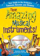 Those Amazing Musical Instruments! ─ Your Guide to the Orchestra Through Sounds and Stories