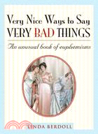 Very Nice Ways to Say Very Bad Things ─ An Unusual Book of Euphemisms