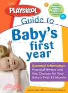 Playskool Guide to Babys First Year: Essential Information Practical Advice and Key Choices for Your Baby's First 12 Months
