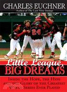 Little League, Big Dreams: The Hope, the Hype and the Glory of the Greatest World Series Every Played