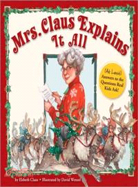 Mrs. Claus Explains It All―(At Last) Answers to the Questions Real Lids Ask!