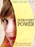 Introvert Power: Why Your Inner Life Is Your Hidden Strength