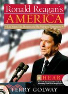 Ronald Reagan's America ─ His Voice, His Dreams, and His Vision of Tomorrow