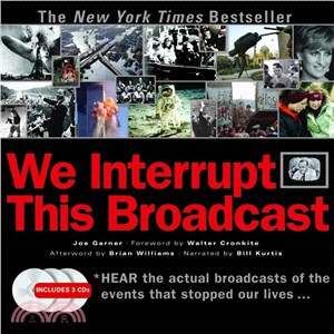 We Interrupt This Broadcast ─ The Events That Stopped Our Lives...from the Hindenburg Explosion to the Virginia Tech Shooting
