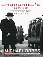 Churchill's Hour ─ A Novel of Defiance