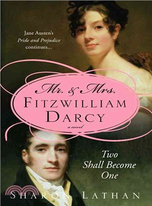 Mr. & Mrs. Fitzwilliam Darcy ─ Two Shall Become One : Pride and Prejudice Continues