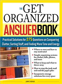 The Get Organized Answer Book ─ Practical Solutions for 275 Questions on Conquering Clutter, Sorting Stuff, and Finding More Time and Energy