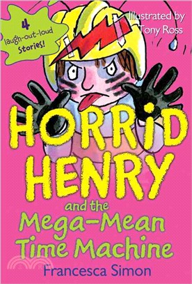 Horrid Henry and the mega-mean time machine /