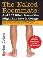 The Naked Roommate: And 107 Other Issues You Might Run into in College