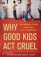 Why Good Kids Act Cruel ─ The Hidden Truth About the Pre-Teen Years