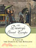 Mr. Darcy's Great Escape ─ A Tale of the Darcys & the Bingleys