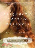 Elizabeth, Captive Princess ─ Two Sisters, One Throne