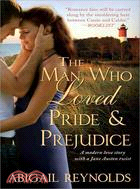 The Man Who Loved Pride & Prejudice ─ A Modern Love Story With a Jane Austen Twist