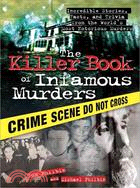 The Killer Book of Infamous Murders ─ Incredible Stories, Facts, and Trivia from the World's Most Notorious Murders