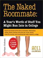 The Naked Roommate 2011 Calendar: A Year's Worth of Stuff You Might Run into in College