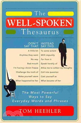 The Well-Spoken Thesaurus ─ The Most Powerful Ways to Say Everyday Words and Phrases