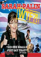 Sarah Palin 2011 Calendar: Wtf!? the 2011 Did She Really Just Say That?