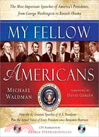 My Fellow Americans ─ The Most Important Speeches of America's Presidents, from George Washington to Barack Obama