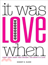 It Was Love When...