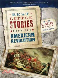 Best Little Stories from the American Revolution ─ More Than 100 True Stories