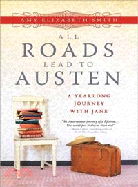 All Roads Lead to Austen ─ A Yearlong Journey With Jane