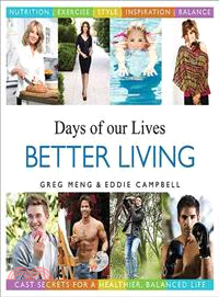 Days of Our Lives Better Living ─ Cast Secrets for a Healthier, Balanced Life