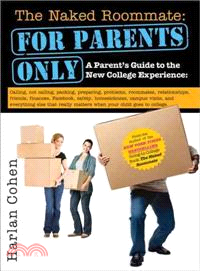 The Naked Roomate ─ For Parents Only: A Parent's Guide to the New College Experience