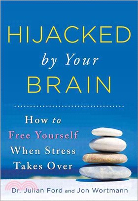 Hijacked by Your Brain ─ How to Free Yourself When Stress Takes over