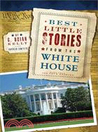 Best Little Stories from the White House ─ More Than 100 True Stories