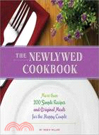 The Newlywed Cookbook ─ More Than 200 Simple Recipes and Original Meals for the Happy Couple