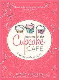 Meet Me at the Cupcake Cafe ─ A Novel With Recipes