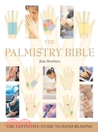 The Palmistry Bible ─ The Definitive Guide To Hand Reading