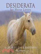 Desiderata for Horse Lovers ─ A Guide to Life & Happiness