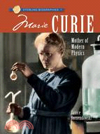 Marie Curie ─ Mother of Modern Physics