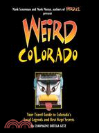 Weird Colorado ─ Your Travel Guide to Colorado's Local Legends and Best Kept Secrets