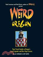 Weird Oregon ─ Your Travel Guide to Oregon's Local Legends and Best Kept Secrets