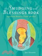 The Smudging and Blessings Book ─ Inspirational Rituals to Cleanse and Heal
