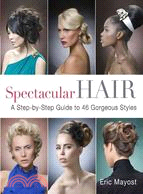 Spectacular Hair ─ A Step-by-Step Guide to 46 Gorgeous Styles