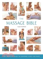 The Massage Bible ─ The Definitive Guide to Soothing Aches and Pains