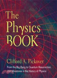 Physics Book:From the Big Bang to Quantum Resurrection, 250 Milestones in the History of Physics