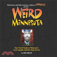 Weird Minnesota ─ Your Travel Guide to Minnesota's Local Legends and Best Kept Secrets