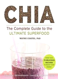 Chia ─ The Complete Guide to the Ultimate Superfood