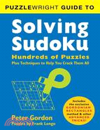 Puzzlewright Guide to Solving Sudoku:Hundreds of Puzzles Plus Techniques to Help You Crack Them All