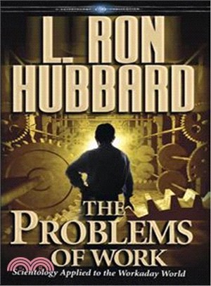 The problems of work :Scientology applied to the workaday world /