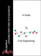 Construction Cost Management ─ A Guide to Cost Engineering