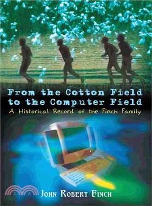 From the Cotton Field to the Computer Field ─ A Historical Record of the Finch Family