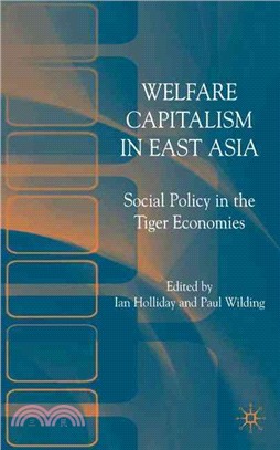 Welfare Capitalism in East Asia ― Social Policy in the Tiger Economies