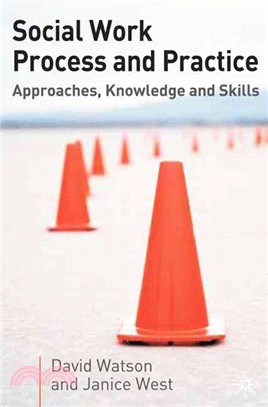 Social Work Process And Practice ― Approaches, Knowledge And Skill